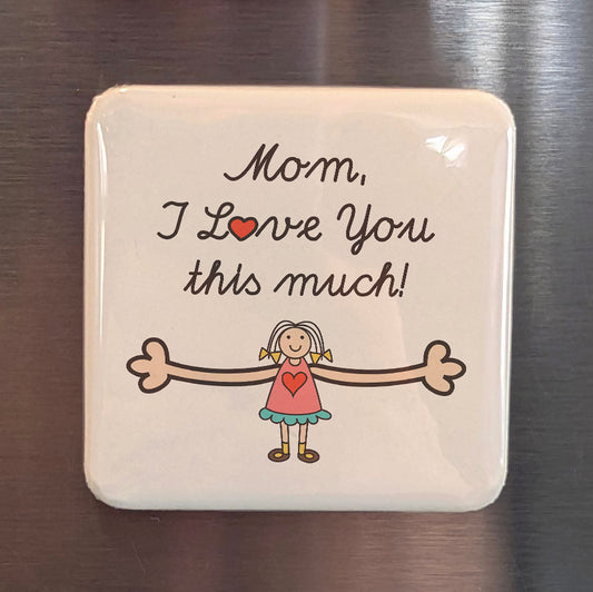 MOM I love you This Much Magnet | 2x2 | Made in Canada - PhiloPerse