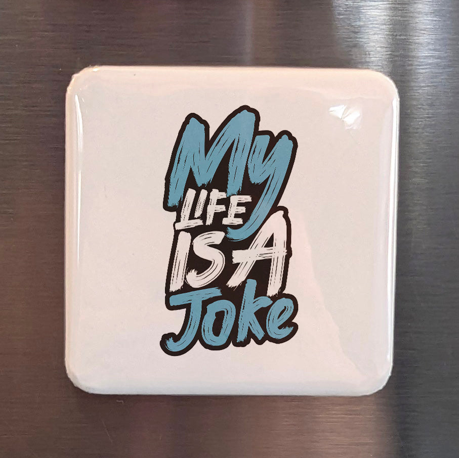 My Life Is a Joke Magnet | Laugh Through It | 2×2 | Made in Canada - PhiloPerse