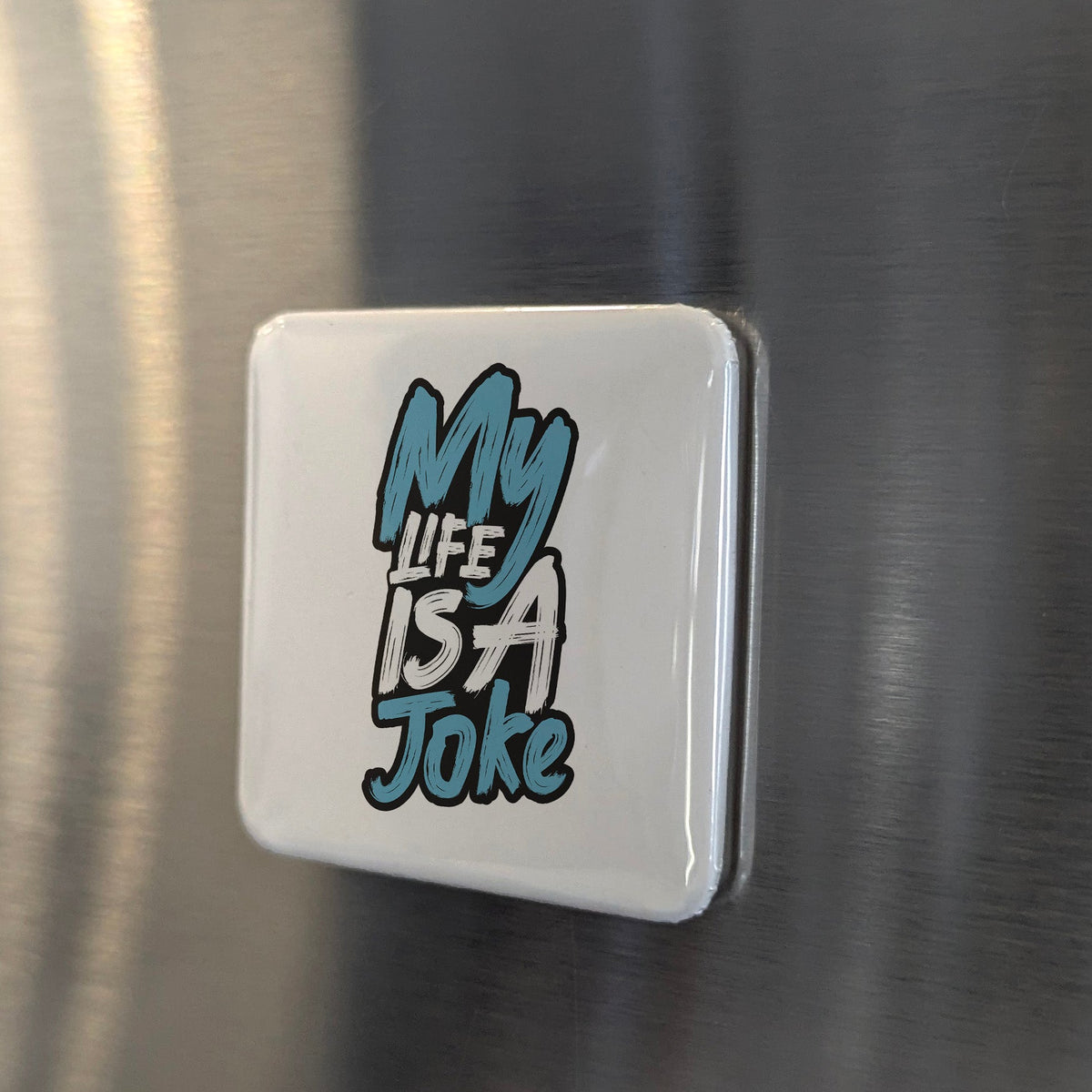 My Life Is a Joke Magnet | Laugh Through It | 2×2 | Made in Canada - PhiloPerse