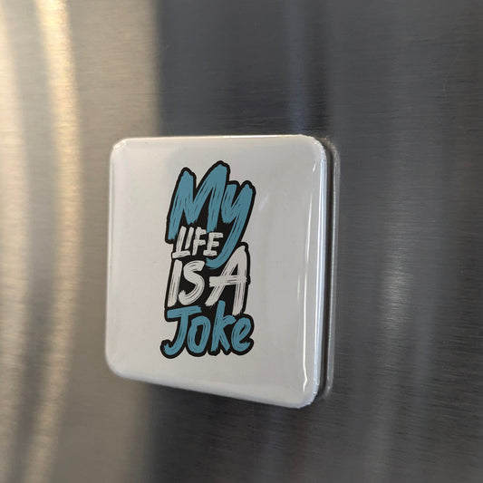 My Life Is a Joke Magnet | Laugh Through It | 2×2 | Made in Canada - PhiloPerse