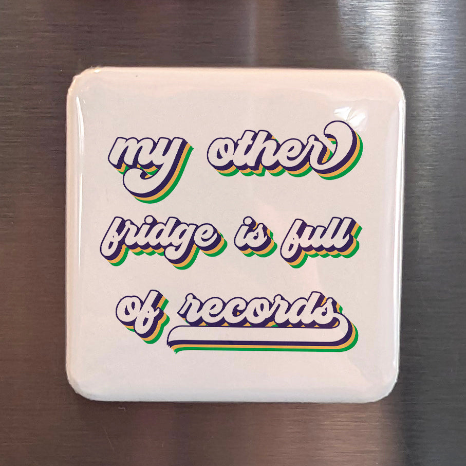 My Other Fridge is Full of Records Fridge Magnet - PhiloPerse
