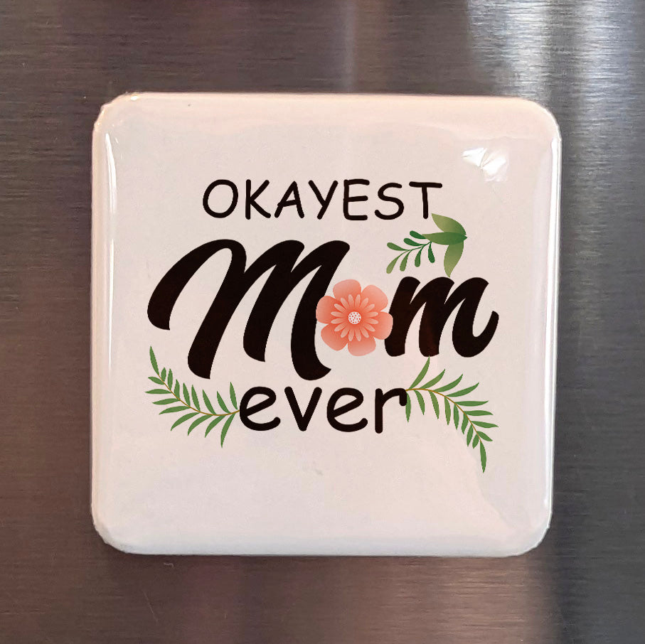 OKayest Mom Ever Magnet | 2x2 | Made in Canada - PhiloPerse