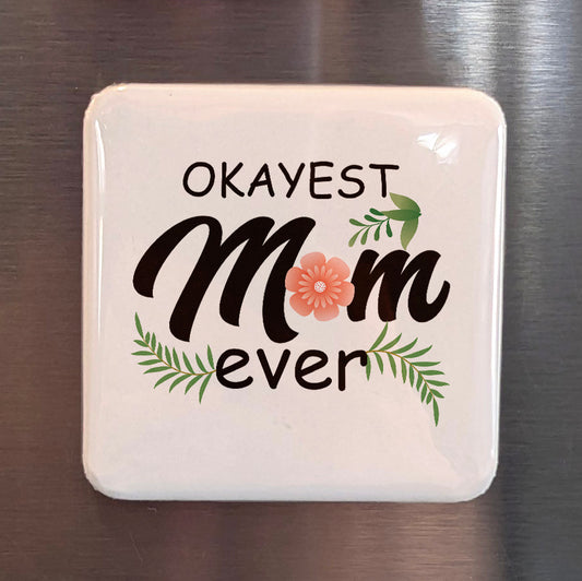 OKayest Mom Ever Magnet | 2x2 | Made in Canada - PhiloPerse