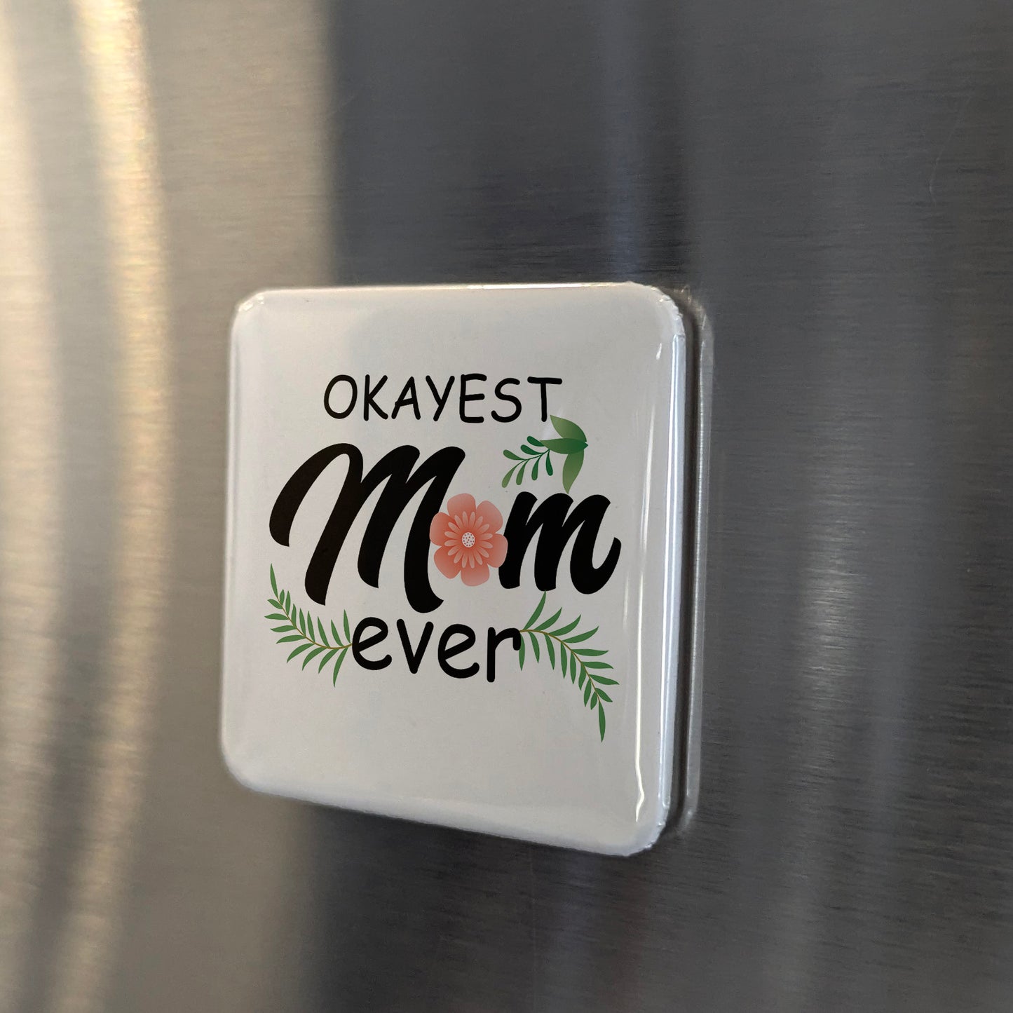 OKayest Mom Ever Magnet | 2x2 | Made in Canada - PhiloPerse