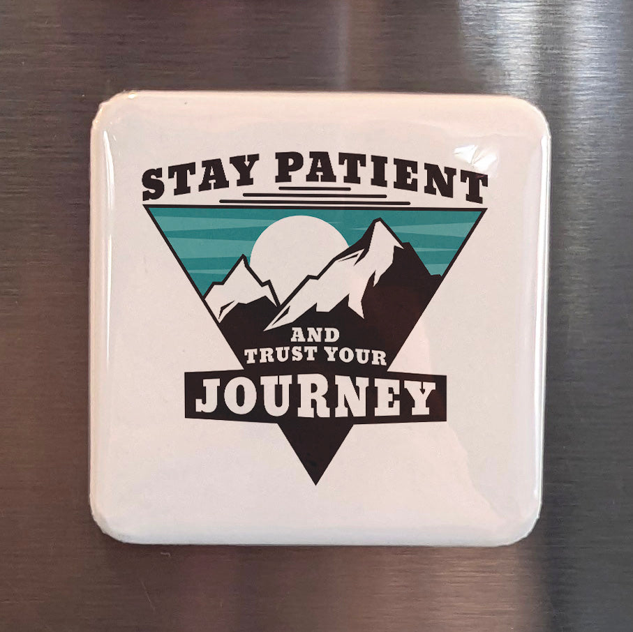 Stay Patient Magnet | Trust Your Journey | 2×2 | Made in Canada - PhiloPerse