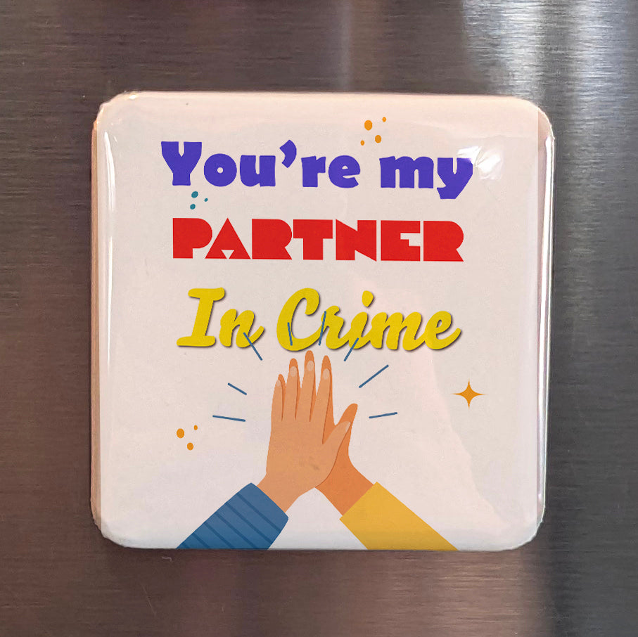 You're my partner in crime Fridge Magnet - PhiloPerse